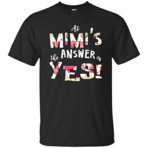 At Mimi’s The Answer Is Yes Shirt, Hoodie
