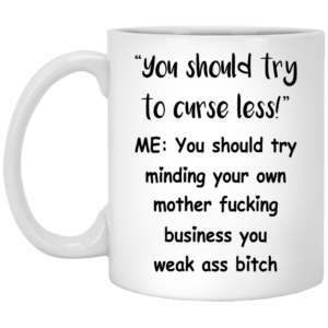 You Should Try To Curse Less Mugs