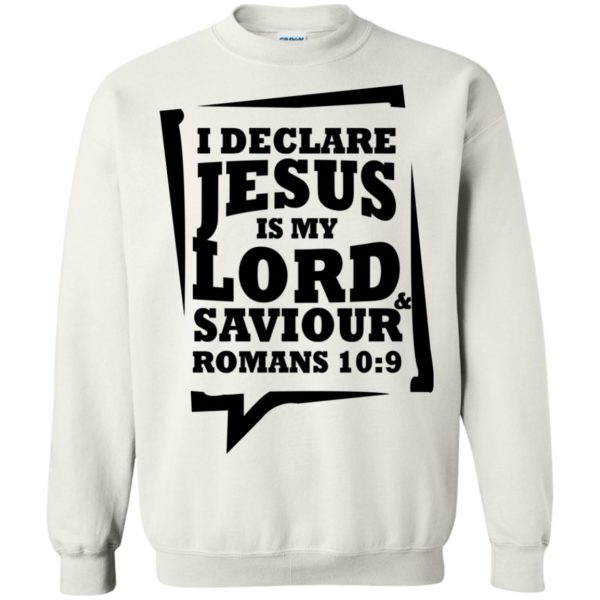 I Declare Jesus Is My Lord And Saviour Shirt