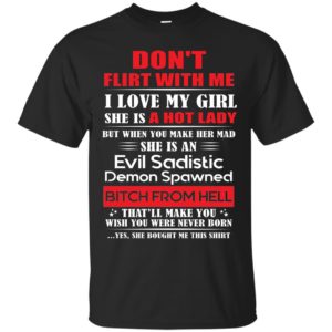 Don't Flirt With Me I Love My Girl Shirt, Hoodie, Tank