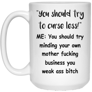 You Should Try To Curse Less Mugs