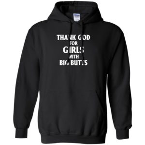 Thank God For Girls With Big Butts Shirt