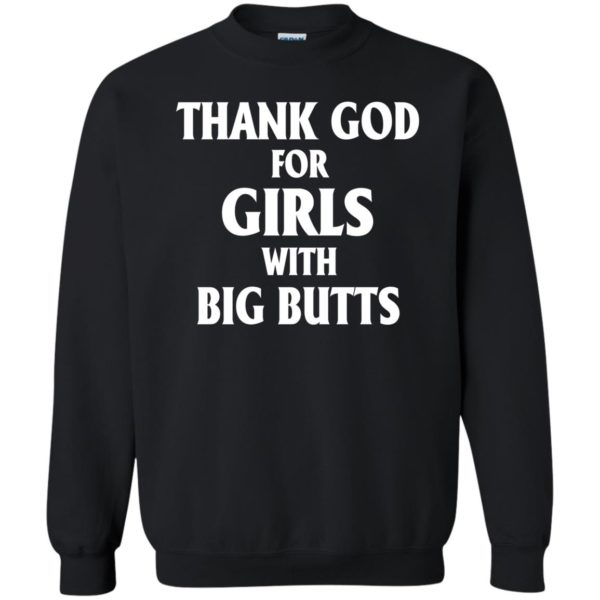 Thank God For Girls With Big Butts Shirt