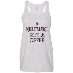 A Nightmare Before Coffee Shirt, Hoodie, Tank