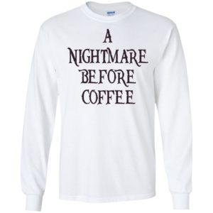 A Nightmare Before Coffee Shirt, Hoodie, Tank