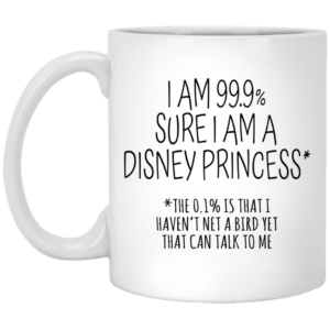 I Am 99.9 Percent Sure I Am A Disney Princess Mugs