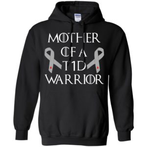 Mother Of A T1D Warrior Shirt, Hoodie, Tank