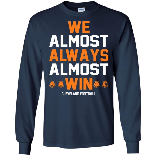 Cleveland Football - We Almost Always Almost Win Shirt