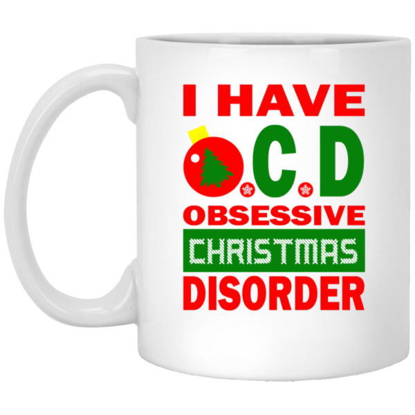 I Have OCD - Obsessive Christmas Disorder Mugs