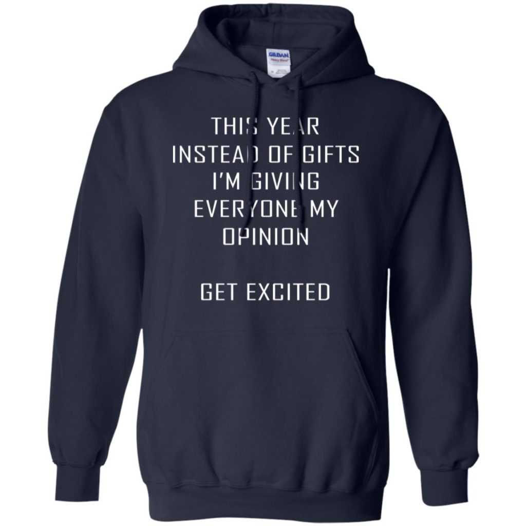 This Year Instead Of Gifts Everyone My Opinion Get Excited Shirt