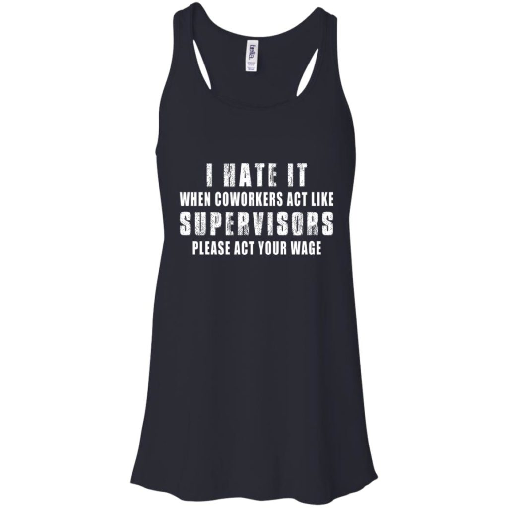 I Hate It When Coworkers Act Like Supervisors Shirt | Allbluetees.com