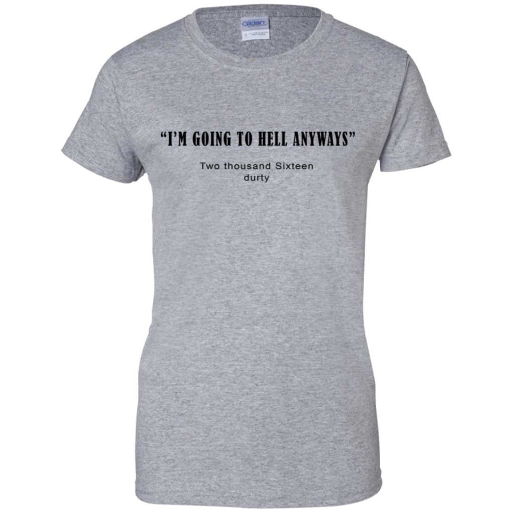 I'm Going To Hell Anyways Shirt, Hoodie, Tank | Allbluetees.com