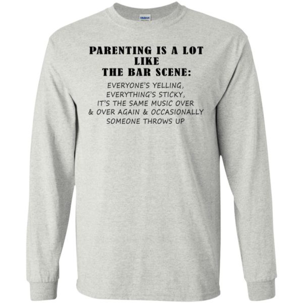 Parenting Is A Lot Like The Bar Scene Shirt