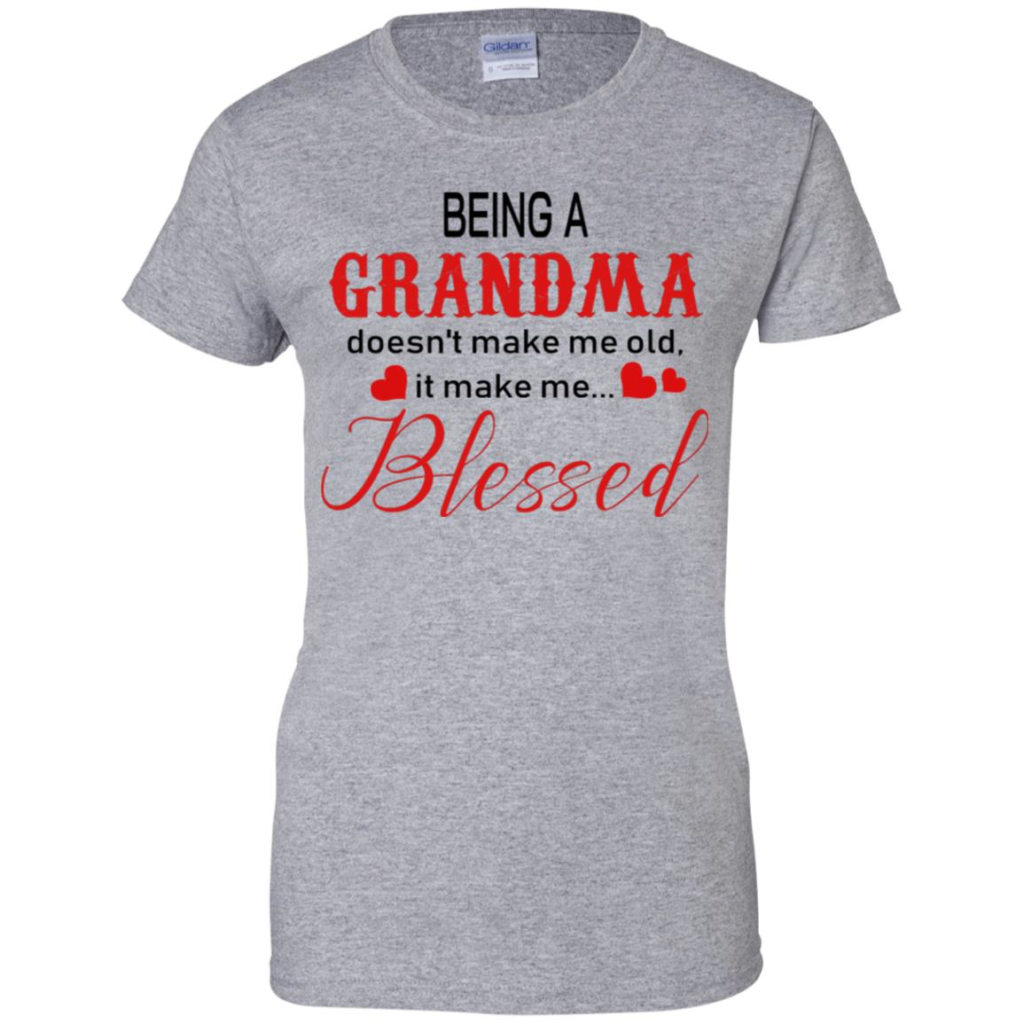 Being A Grandma Doesn't Make Me Old Shirt - Allbluetees - Online T ...