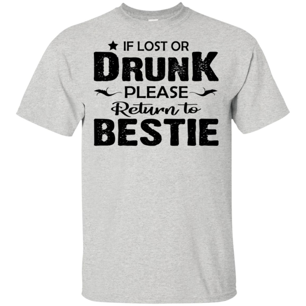 If Lost Or Drunk Please Return To Bestie Shirt - Allbluetees - Online T ...