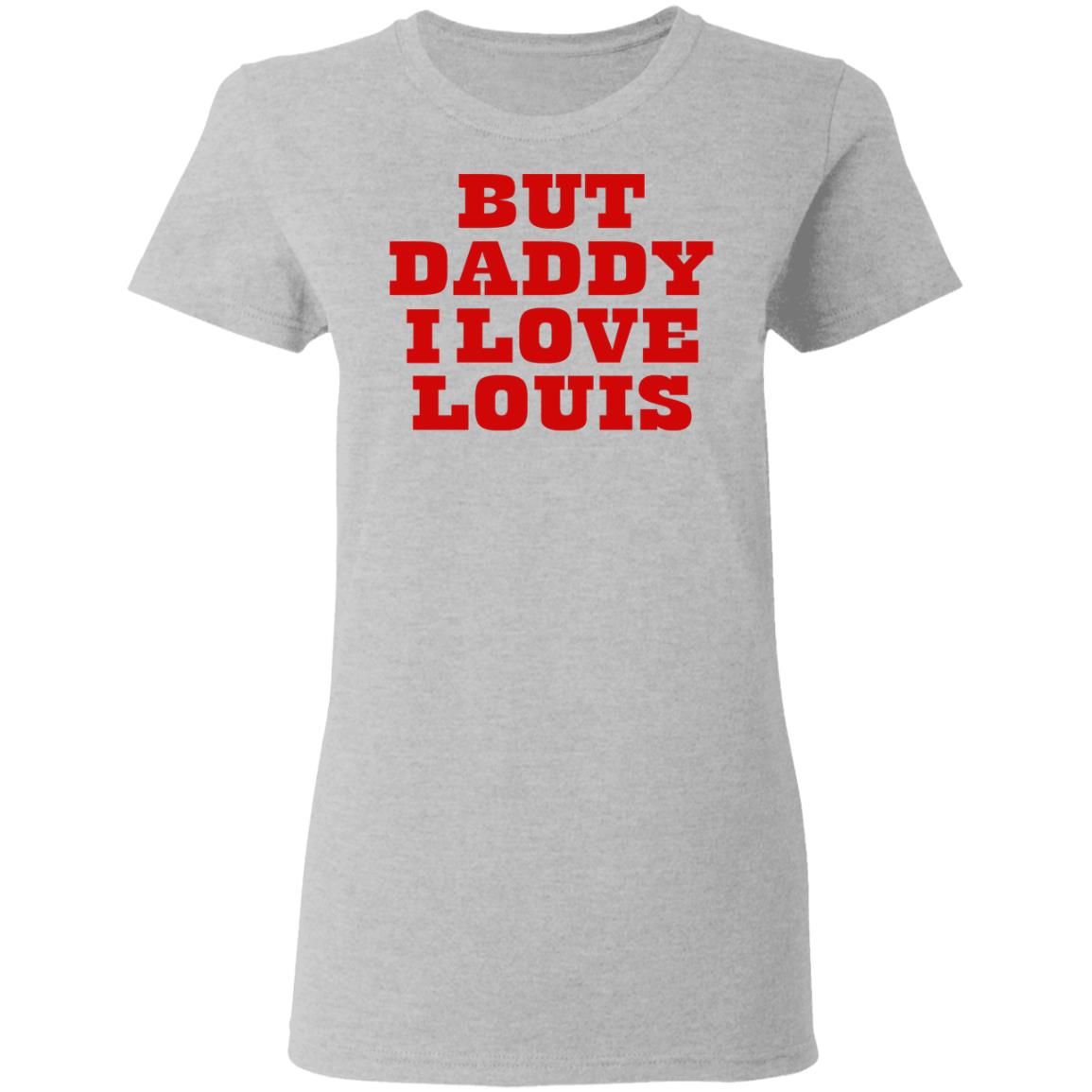 But Daddy I Love Louis Shirt - Allbluetees - Online T-Shirt Store ...