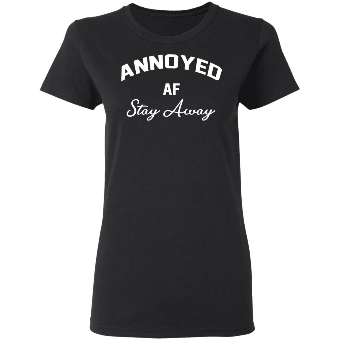 Annoyed AF Stay Away Shirt - Allbluetees - Online T-Shirt Store ...