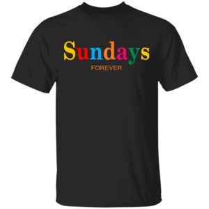 Sundays Forever Shirt