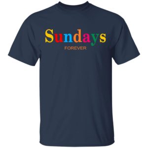 Sundays Forever Shirt