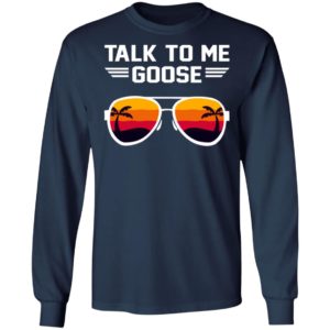 Talk To Me Goose Shirt