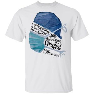 Nurse – Perhaps This Is The Moment Bor Which You Have Been Created Shirt