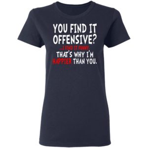 You Find It Offensive I Find It Funny Shirt