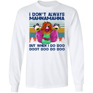 I Don’t Always Mahnamahna But When I Do Doo Doot Doo Do Doo Shirt
