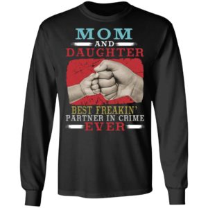 Mom And Daughter Best Freakin’ Partner In Crime Ever Shirt