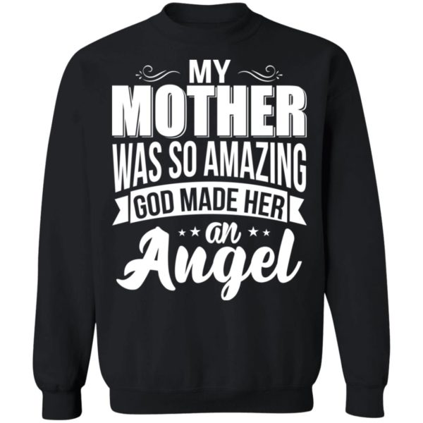 My Mother Was So Amazing God Made Her An Angel Shirt