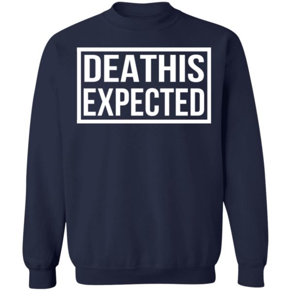 Death Is Expected Shirt