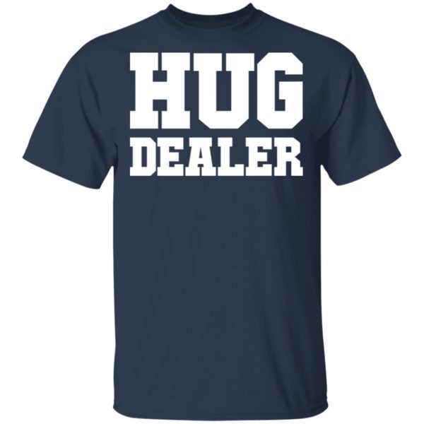 Hug Dealer Shirt