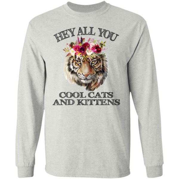 Tiger Flower – Hey All You Cool Cats And Kittens Shirt