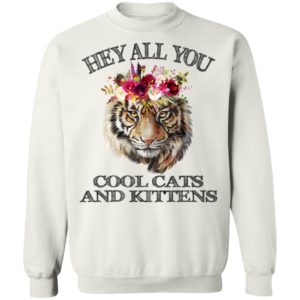 Tiger Flower – Hey All You Cool Cats And Kittens Shirt