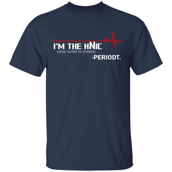 I’m The Hnic – Head Nurse In Charge Shirt