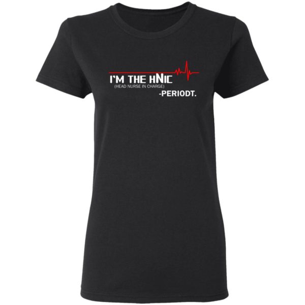 I’m The Hnic – Head Nurse In Charge Shirt