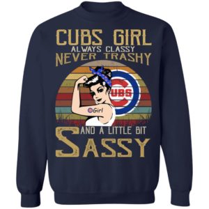 Cubs Girl Always Classy Never Trashy And A Little Bit Sassy Shirt