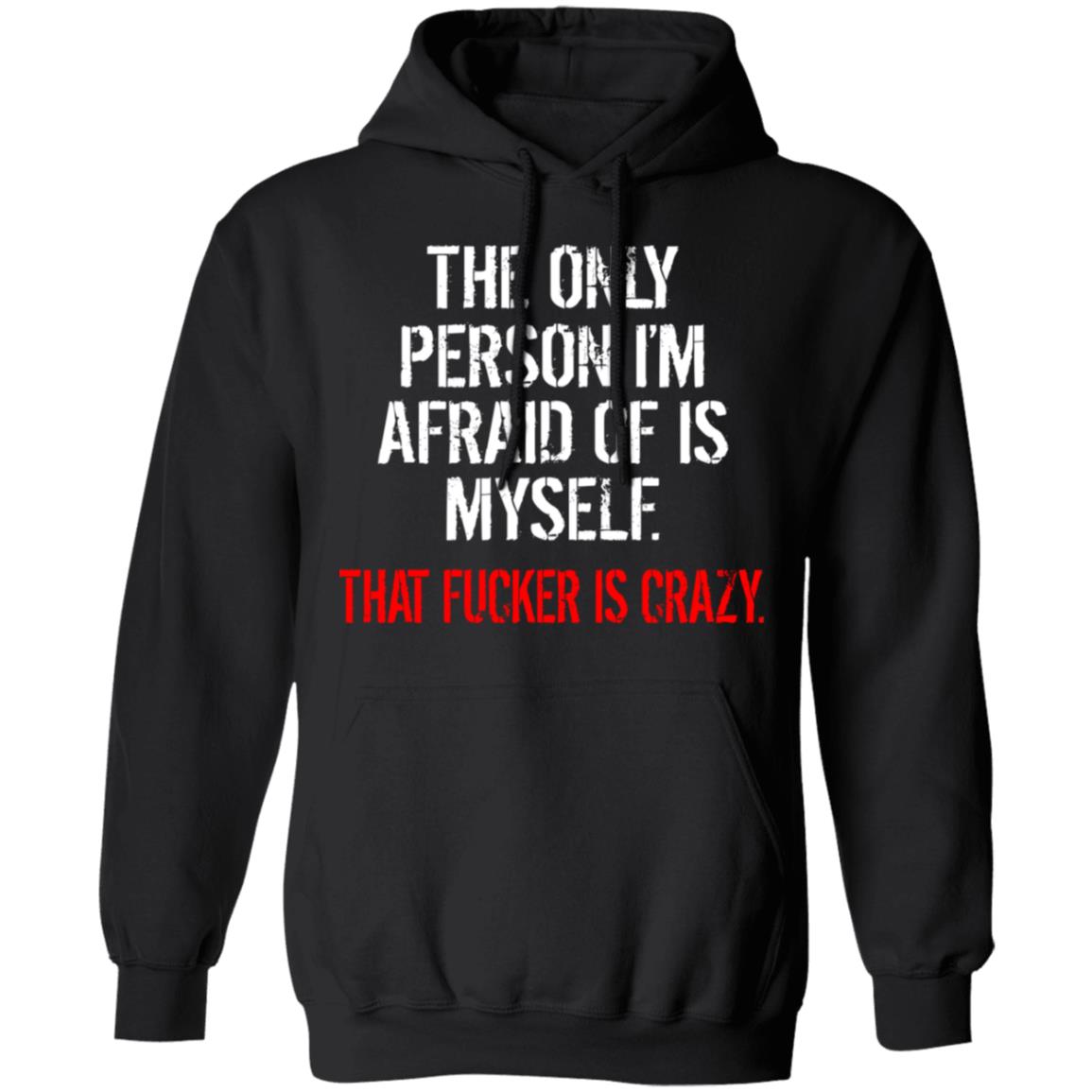 The Only Person I'm Afraid Of Is Myself Shirt | Allbluetees.com
