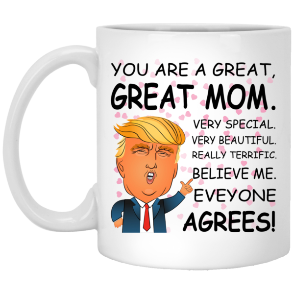 Trump – You Are A Great Mom Very Special Very Beautiful Mugs