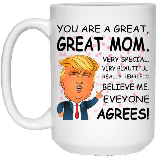 Trump – You Are A Great Mom Very Special Very Beautiful Mugs