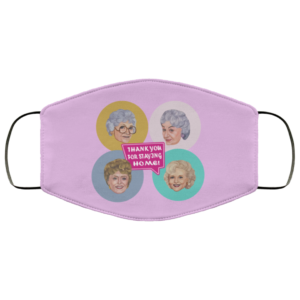 Golden Girls – Thank You For Staying Home Face Mask