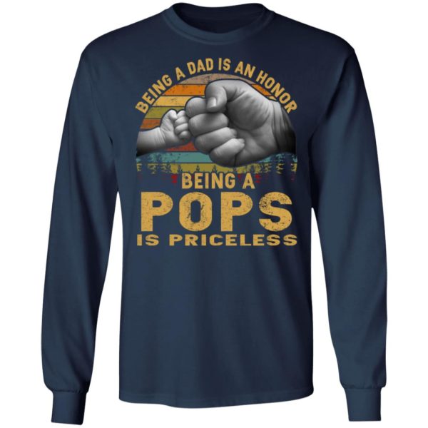 Being A Dad Is An Honor – Being A Pops Is Priceless Shirt