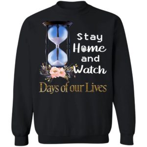 Stay Home And Watch Days Of Our Lives Shirt