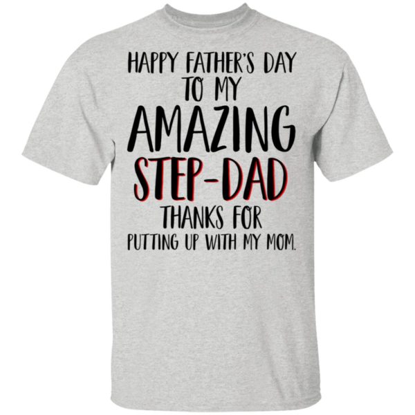 Happy Father’s Day To My Amazing Step-Dad Shirt