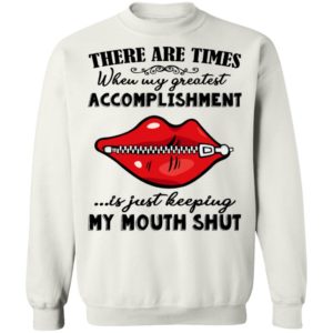 There Are Times When My Greatest Accomplishment Shirt