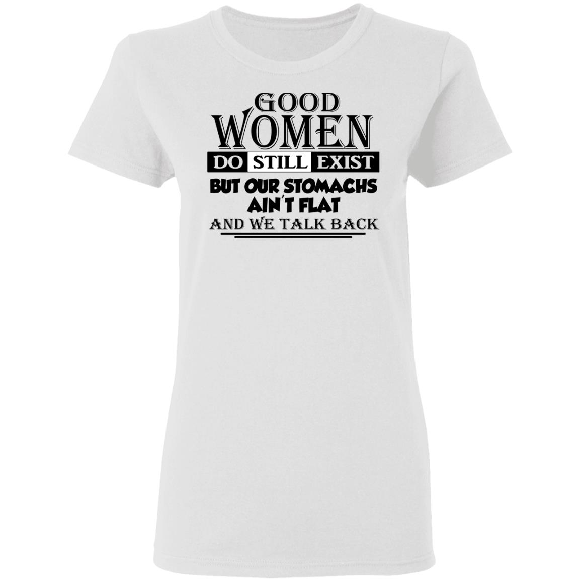 Good Women Do Still Exist Shirt | Allbluetees.com