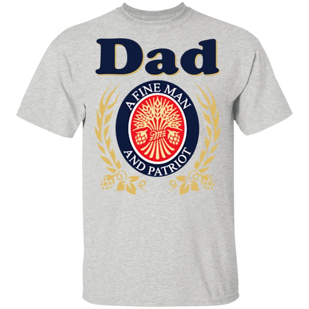 Miller Lite Dad A Fine Man And Patriot Shirt | Allbluetees.com