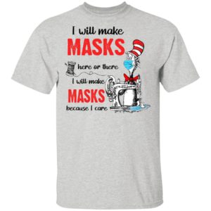 I Will Make Masks Here Or There Shirt