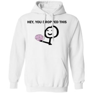 Brain – Hey You Dropped This Shirt