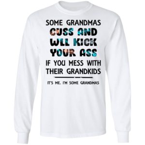 Some Grandmas Cuss And Will Kick Your Ass Shirt