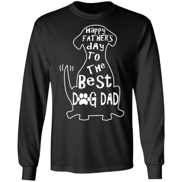 Happy Father’s Day To The Best Dog Dad Shirt
